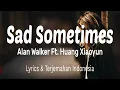 Download Lagu Alan Walker - Sad Sometimes Ft. Huang Xiaoyun ( Lyrics \u0026 Terjemahan Indonesia )