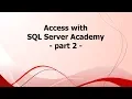 SA Access with SQL Server Academy - part 2