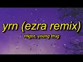 Download Lagu Migos ft. Young Thug - YRN (EZRA Remix) Lyrics | the vivi trend oh