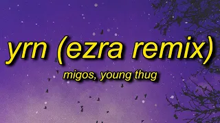 migos ft young thug yrn ezra remix lyrics the vivi trend oh