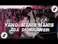 DJ YANG MANIS MANIS ADA DI SULAWESI FULL BASS ACARA VIRAL TIKTOK ☠️