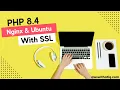 How to install PHP 8 4 Nginx in Ubuntu 24 with SSL via Letsencrypt