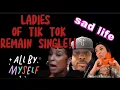 Lagu Ladies of TIK TOK remain single and still bring nothing to the table!