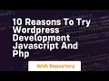 10 reasons to try wordpress development javascript and php