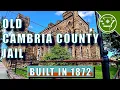 Old Cambria County Jail built 1872 closed 1997