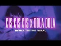 Download Lagu CIS CIS CIS x DOLA DOLA || Remix || Lyric Video || Tiktok Viral 2024
