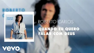 Roberto Carlos - Quando Eu Quero Falar Com Deus (Áudio Oficial)