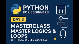 Python for Beginners - Day 3 Masterclass Master Logics Loops with Real-World Examples