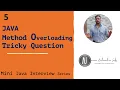 Method Overloading Tricky Java Interview Question