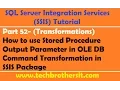 SSIS Tutorial Part 52-Use Stored Procedure with Output Parameter in OLE DB Command Transformation