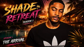 SHADE RETREAT SEASON 1 EP1 THE ARRIVAL