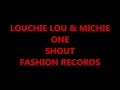 LOUCHIE LOU & MICHIE ONE - SHOUT