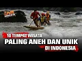 Lagu 10 Tempat Wisata Paling Aneh dan Unik Di Indonesia – Aneh Apa Menakjubkan?
