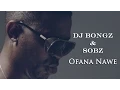 Download Lagu Dj Bongz and Sobz - Ofana Nawe (Official Music Video)