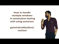 How to handle multiple windows in selenium selenium getwindowHandle getwindowHandles WebDriver