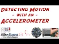 Detect Motion with the Built in Accelerometer in CircuitPlayground boards CircuitPython School