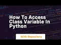 how to access class variable in python