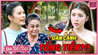 Chủ Tịch Dàn Cảnh TỐNG TIỀN Gặp Lại Bạn Cũ Bao Đồng?!! | Đại Tiểu Thư 2026