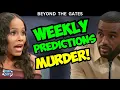 Beyond the Gates Weekly Predictions Hayley s DEADLY DESPERATE Andre RUNS SCARED Soap Dirt