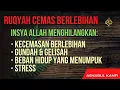 Download Lagu RUQYAH CEMAS BERLEBIHAN,BIMBANG,STRES,BANYAK BEBAN HIDUP DAN DI KEJAR KEJAR HUTANG