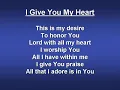 Lord I Give You My Heart (worship video w/ lyrics)