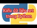 Kieu du lieu set trong Python cach khai bao va su dung kieu set
