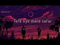 Tere Liye Mera Safar Slow Music// Lo-fi music Convert 💞🎧