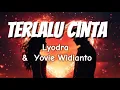 Download Lagu Lyodra \u0026 Yovie Widianto - Terlalu Cinta ( Lirik)