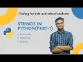 Strings in Python Part-1 Coding for kids School Students and Beginners
