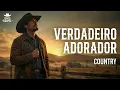 VERDADEIRO ADORADOR | COUNTRY