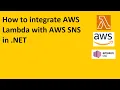 How to Integrate AWS Lambda with AWS SNS in NET