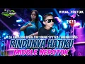 Lagu DJ RINDUNYA HATIKU ‼️ MIDDLE NEROTOK ‼️ BASS NULUP ‼️ COCOK BUAT CEK SOUND 🔥