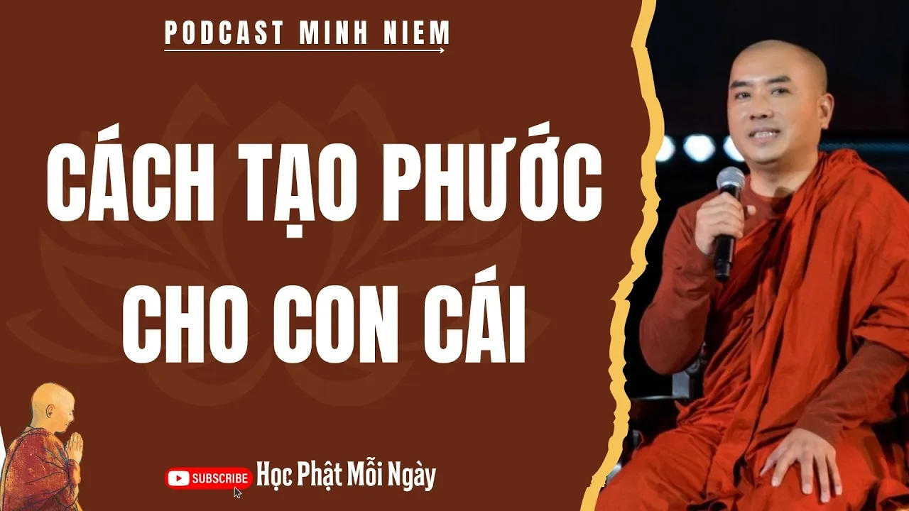 Outline Video Thầy Minh Niệm - CÁCH TẠO PHƯỚC CHO CON CÁI (Hay Quá) | Học Phật Mỗi Ngày