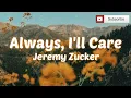 Always, I'll Care (Lyrics) - Jeremy Zucker