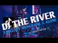 Download Lagu DJ THE RIVER X MELODY MENGKANE X ALONE || DJ BARAT VIRAL TIKTOK YANG KALIAN CARI !!!
