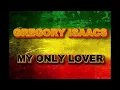 Gregory Isaacs - My Only Lover