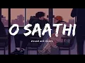 Download Lagu O Saathi ( slowed and reverb )  | Baaghi 2 | Arko | Atif Aslam | Nexus Music