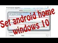 Set android home windows 10