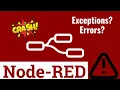 Node Red Crashed Exceptions Errors How to handle