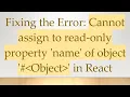 Fixing the Error Cannot assign to read-only property name of object Object in React