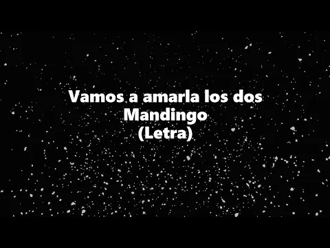 Download MP3 Vamos a amarla los dos - Grupo Mandingo - Letra 🎶, *vamos a amarla los dos letra Mandingo ft Bronco