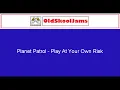 Planet Patrol - Play At Your Own Risk (7" Vinyl HQ)