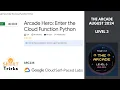 Arcade Hero Enter the Cloud Function Python Arcade Level 3