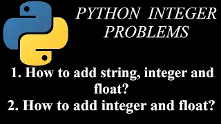 How to add string integer and float in python Python Integer Problems Q 3