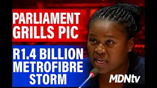 PIC GRILLED IN PARLIAMENT MPs Demand Answers Over R1 4 Billion MetroFibre Indemnity