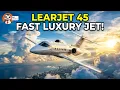 Learn About Bombardier Learjet 45 Fast Luxury Business Jet