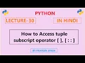 Python Lecture 30 How to access the tuple in Hindi