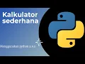 Program kalkulator sederhana menggunakan python