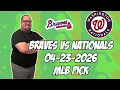 Atlanta Braves vs Washington Nationals 26 MLB Pick Prediction MLB Betting Tips