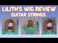 Lilith s Wig Review Guitar Strings